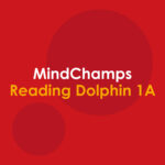 MindChamps Reading Levels 9 - 12 (Dolphin) for K2 - MindChamps Reading Dolphin 1A for K2, MSQ, Sunday, 11:30am